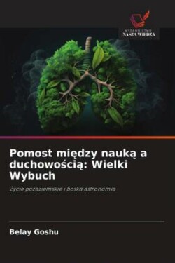 Pomost miedzy nauka a duchowoscia: Wielki Wybuch