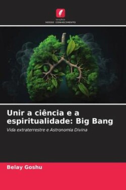 Unir a ciência e a espiritualidade: Big Bang