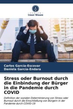 Stress oder Burnout durch die Einbindung der Bürger in die Pandemie durch COVID