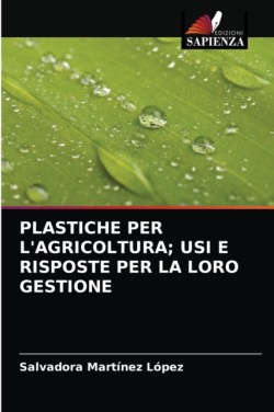Plastiche Per l'Agricoltura; Usi E Risposte Per La Loro Gestione