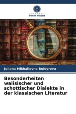 Besonderheiten walisischer und schottischer Dialekte in der klassischen Literatur