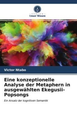 Eine konzeptionelle Analyse der Metaphern in ausgewählten Ekegusii-Popsongs