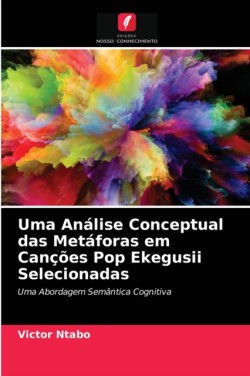 Uma Análise Conceptual das Metáforas em Canções Pop Ekegusii Selecionadas