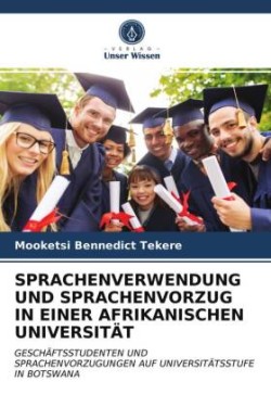 Sprachenverwendung Und Sprachenvorzug in Einer Afrikanischen Universität