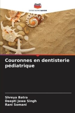 Couronnes en dentisterie pédiatrique