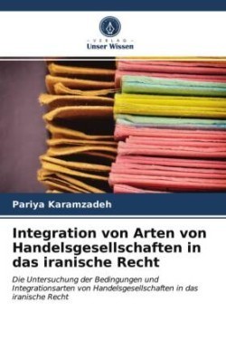 Integration von Arten von Handelsgesellschaften in das iranische Recht