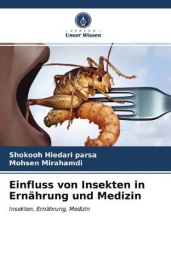 Einfluss von Insekten in Ernährung und Medizin