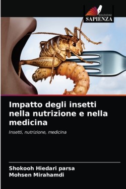 Impatto degli insetti nella nutrizione e nella medicina