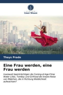 Eine Frau werden, eine Frau werden