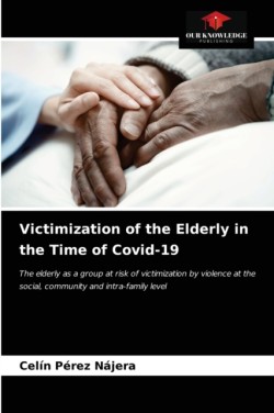Victimization of the Elderly in the Time of Covid-19