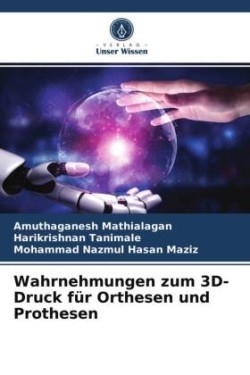 Wahrnehmungen zum 3D-Druck für Orthesen und Prothesen