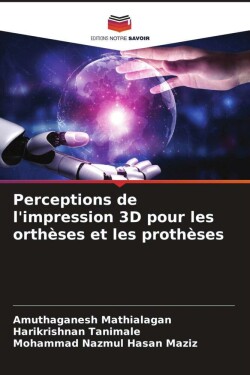 Perceptions de l'impression 3D pour les orthèses et les prothèses