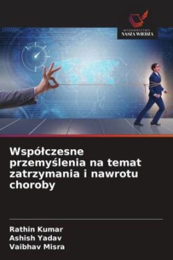 Wspólczesne przemyslenia na temat zatrzymania i nawrotu choroby