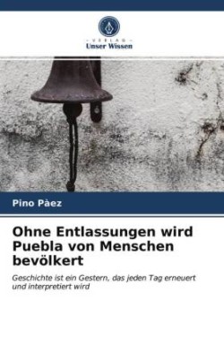 Ohne Entlassungen wird Puebla von Menschen bevölkert