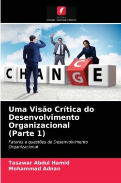 Uma Visão Crítica do Desenvolvimento Organizacional (Parte 1)