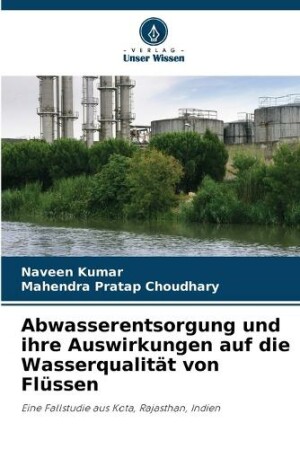 Abwasserentsorgung und ihre Auswirkungen auf die Wasserqualität von Flüssen