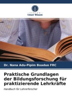 Praktische Grundlagen der Bildungsforschung für praktizierende Lehrkräfte