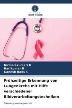 Frühzeitige Erkennung von Lungenkrebs mit Hilfe verschiedener Bildverarbeitungstechniken