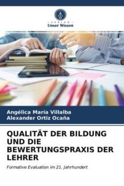 QUALITÄT DER BILDUNG UND DIE BEWERTUNGSPRAXIS DER LEHRER