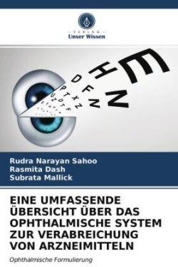 Eine Umfassende Übersicht Über Das Ophthalmische System Zur Verabreichung Von Arzneimitteln