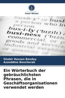 Ein Wörterbuch der gebräuchlichsten Phrasen, die in Geschäftsorganisationen verwendet werden