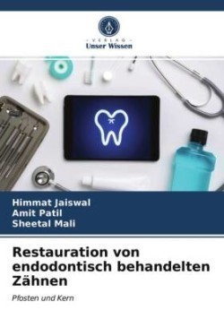 Restauration von endodontisch behandelten Zähnen