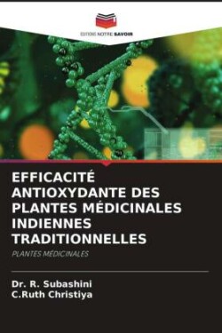 EFFICACITÉ ANTIOXYDANTE DES PLANTES MÉDICINALES INDIENNES TRADITIONNELLES