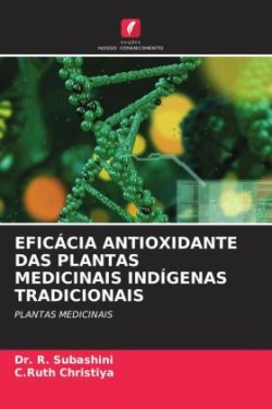 EFICÁCIA ANTIOXIDANTE DAS PLANTAS MEDICINAIS INDÍGENAS TRADICIONAIS