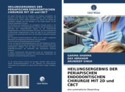 HEILUNGSERGEBNIS DER PERIAPISCHEN ENDODONTISCHEN CHIRURGIE MIT 2D und CBCT