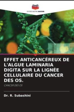 EFFET ANTICANCÉREUX DE L'ALGUE LAMINARIA DIGITA SUR LA LIGNÉE CELLULAIRE DU CANCER DES OS.