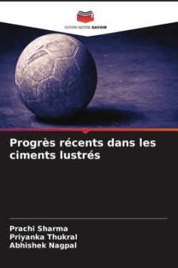 Progrès récents dans les ciments lustrés