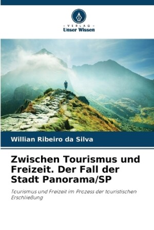 Zwischen Tourismus und Freizeit. Der Fall der Stadt Panorama/SP