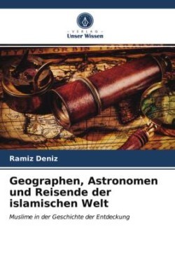 Geographen, Astronomen und Reisende der islamischen Welt