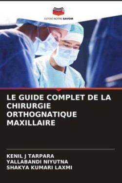 Guide Complet de la Chirurgie Orthognatique Maxillaire