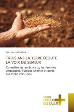 Trois ANS La Terre Écoute La Voix Du Semeur