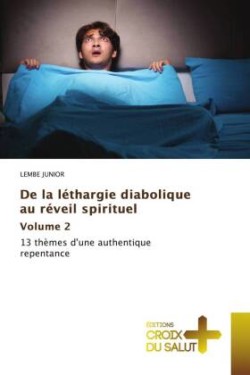 De la léthargie diabolique au réveil spirituel Volume 2