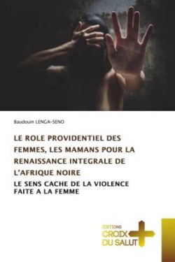 LE ROLE PROVIDENTIEL DES FEMMES, LES MAMANS POUR LA RENAISSANCE INTEGRALE DE L'AFRIQUE NOIRE