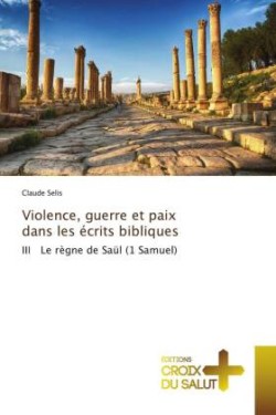 Violence, guerre et paix dans les écrits bibliques