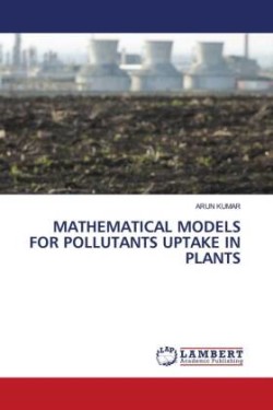 MATHEMATICAL MODELS FOR POLLUTANTS UPTAKE IN PLANTS