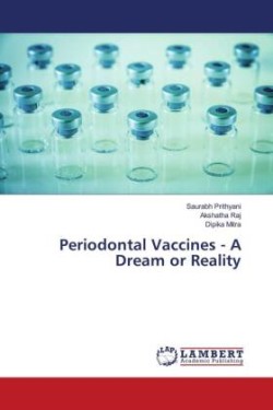 Periodontal Vaccines - A Dream or Reality