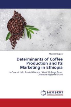 Determinants of Coffee Production and Its Marketing in Ethiopia