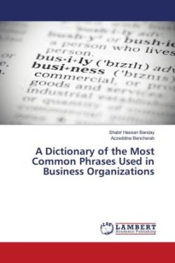 A Dictionary of the Most Common Phrases Used in Business Organizations