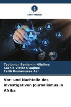 Vor- und Nachteile des investigativen Journalismus in Afrika