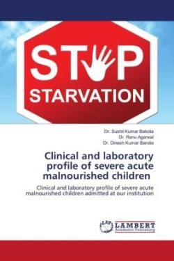 Clinical and laboratory profile of severe acute malnourished children