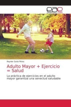 Adulto Mayor + Ejercicio = Salud