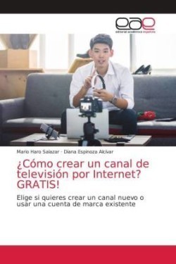 ¿Cómo crear un canal de televisión por Internet? GRATIS!