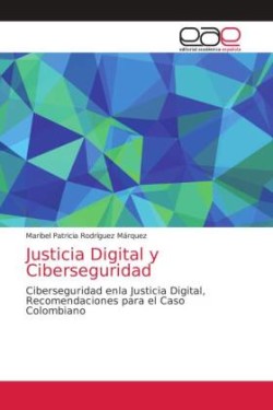 Justicia Digital y Ciberseguridad