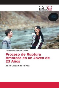 Proceso de Ruptura Amorosa en un Joven de 23 Años