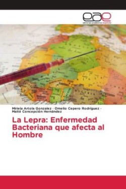 La Lepra: Enfermedad Bacteriana que afecta al Hombre