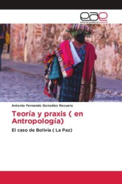 Teoría y praxis ( en Antropología)